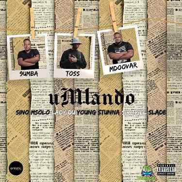 9umba - Umlando ft TOSS, Mdoovar, Sir Trill, Sino Msolo, Lady Du, Young Stunna, Slade