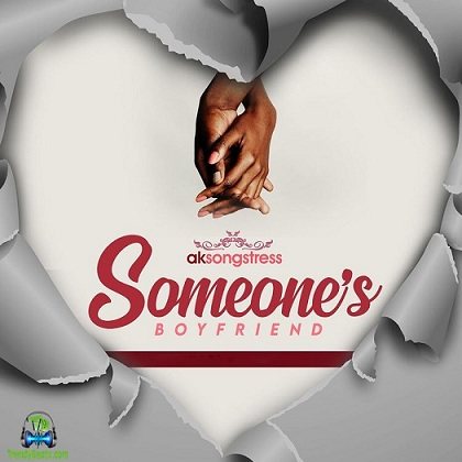 AK Songstress - Someone's Boyfriend