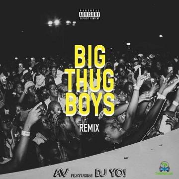 AV (Babyboy AV) - Big Thug Boys (Remix) ft DJ Yo