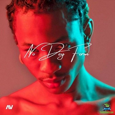 AV (Babyboy AV) - No Dey Form
