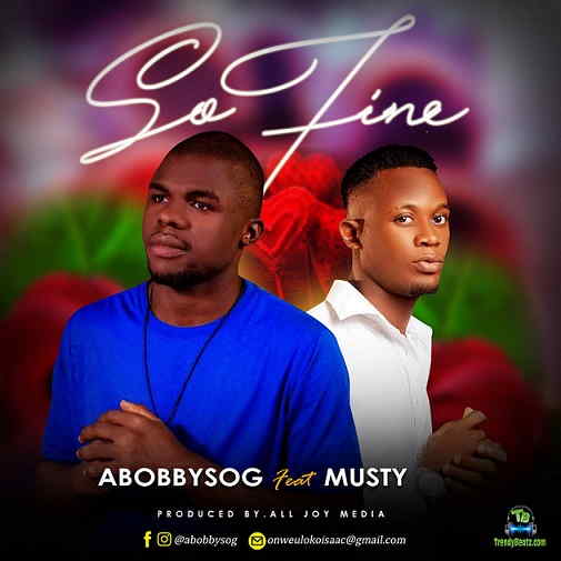 Abobbysog - So Fine ft Musty