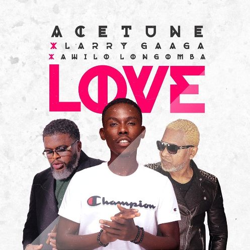 Acetune - Love ft Larry Gaaga & Awilo Longomba
