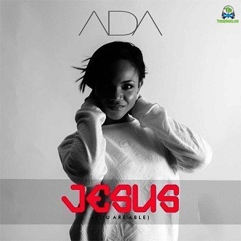 Ada Ehi - Jesus (You are able)