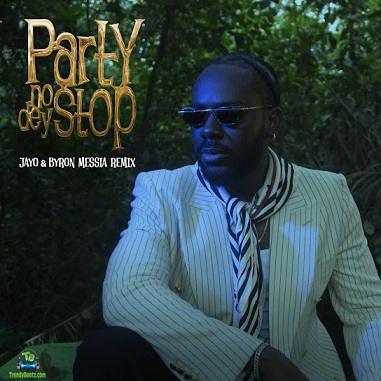 Adekunle Gold - Party No Dey Stop (Remix) ft JayO, Byron Messia