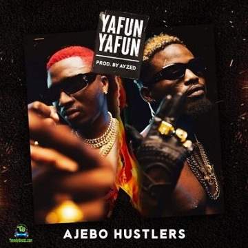 Ajebo Hustlers - Yafun Yafun
