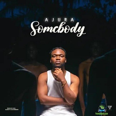 Ajura - Somebody