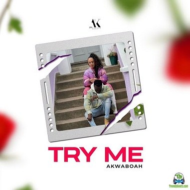Akwaboah - Try Me