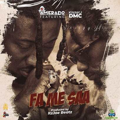 Amerado - Fa Me Saa ft Kwaku DMC