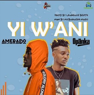 Amerado - Yi W'ani (Yi Wani) ft Opanka