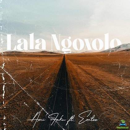 Ami Faku - Lala Ngoxolo ft Emtee