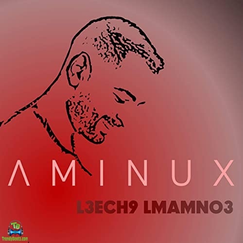 Aminux - L3ech9 Lmamno3