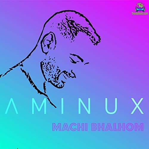 Aminux - Machi Bhalhom