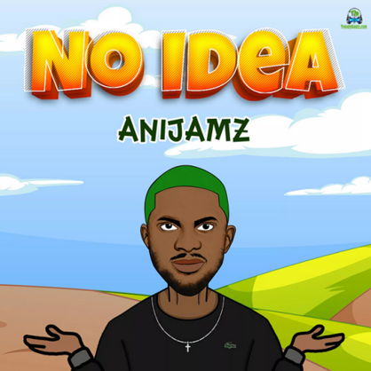 Anijamz - No Idea