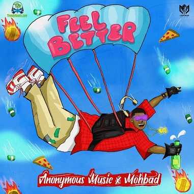 Anonymous Music - Feel Better ft Mohbad