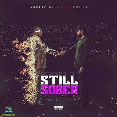 Aguero Banks - Still Sober ft Phyno