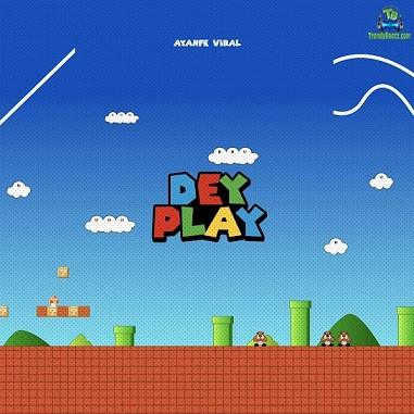 Ayanfe Viral - Dey Play