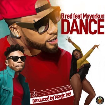 B Red - Dance ft Mayorkun
