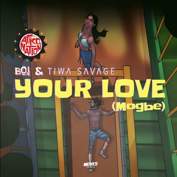 BOJ - Your Love (Mogbe) ft Afro Nation, Tiwa Savage