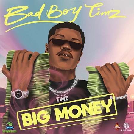 Bad Boy Timz - Big Money