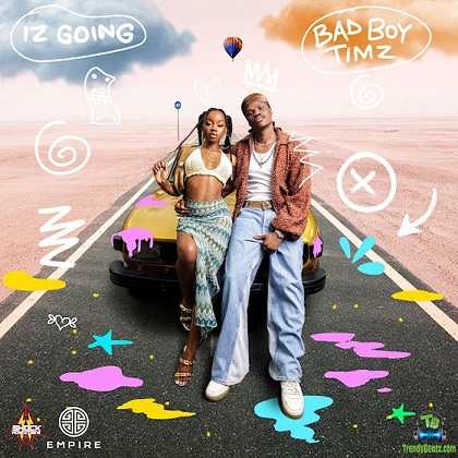 Bad Boy Timz - Iz Going (Is Going)