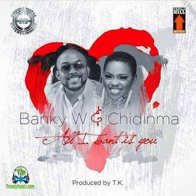 Banky W - All I Want Is You ft Chidinma