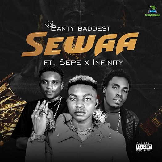 Banty Baddest - Sewaa ft Sepe,  Infinity