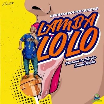 Beka Flavour - Lamba Lolo ft Pierre