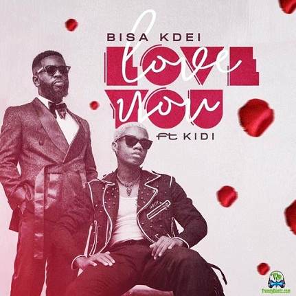 Bisa Kdei - Love You ft KiDi