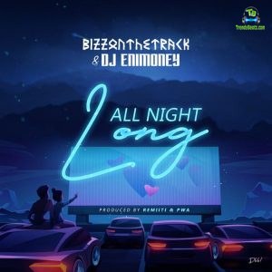 Bizzonthetrack - All Night Long ft DJ Enimoney