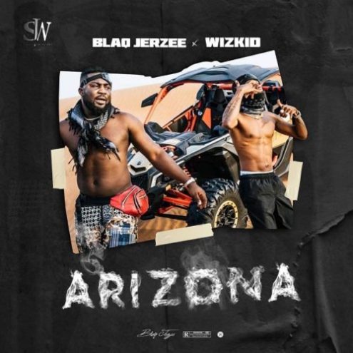 Blaq Jerzee - Arizona ft Wizkid