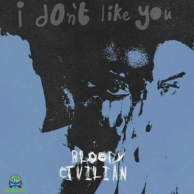 Bloody Civilian - I Don't Like You