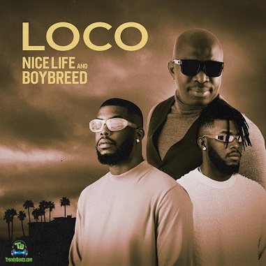 Boybreed - Loco ft Nice Life
