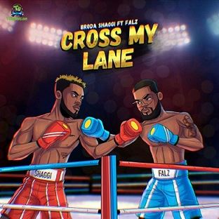 Broda Shaggi - Cross My Lane ft Falz