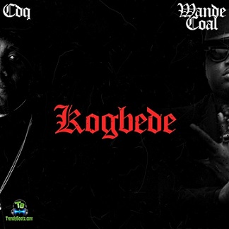 CDQ - Kogbede ft Wande Coal