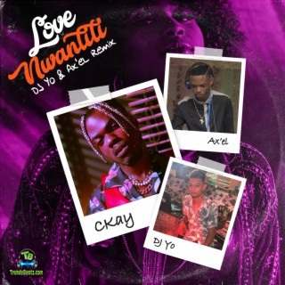 Ckay - Love Nwantiti (Remix) ft Dj Yo!, AXEL