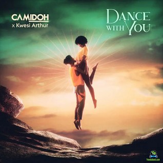 Camidoh - Dance With You ft Kwesi Arthur