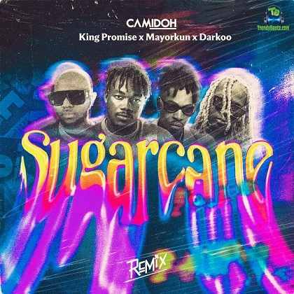 Darkoo - Sugarcane (Remix) ft Camidoh, King Promise, Mayorkun