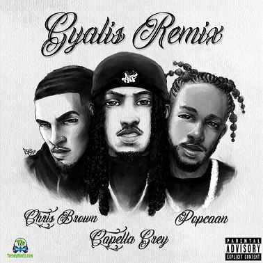Capella Grey - Gyalis (Remix) ft Chris Brown, Popcaan