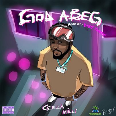 Ceeza Milli - God Abeg