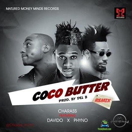 Charass - Coco Butter (Remix) ft Davido, Phyno