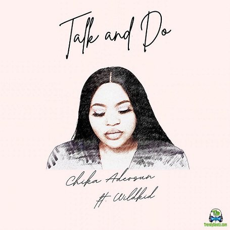 Chika Adeosun - Talk And Do ft Wildkid