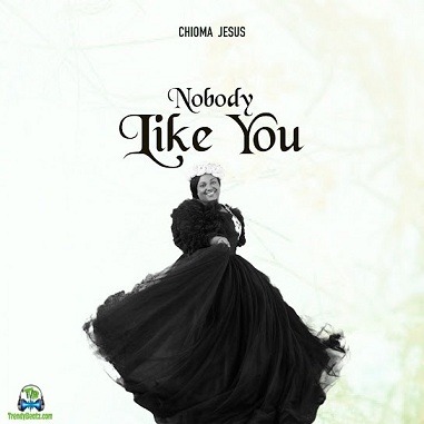 Chioma Jesus - Nobody Like You