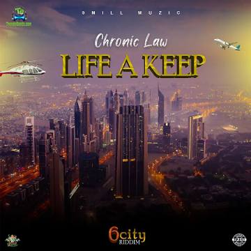 Chronic Law - Life A Keep (6city Riddim)