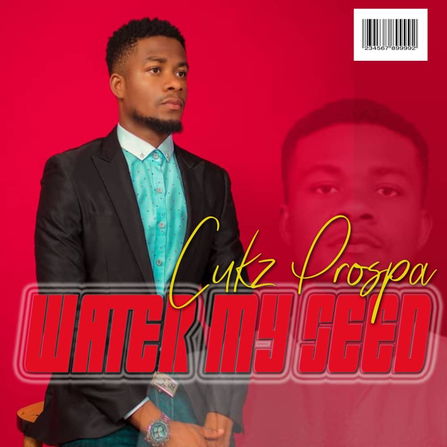 Chukz  Prospa - Water My Seed