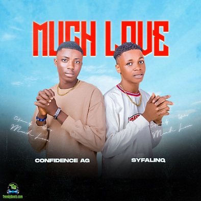 Confidence Ag - Much Love ft Syfalinq