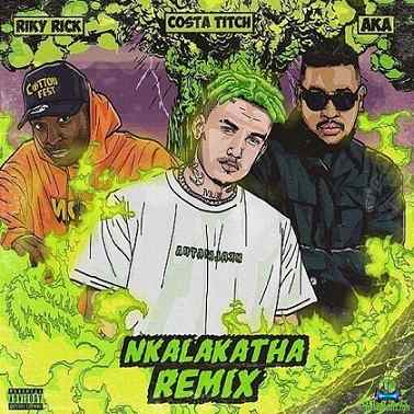 Costa Titch - Nkalakatha (Remix) ft AKA, Riky Rick