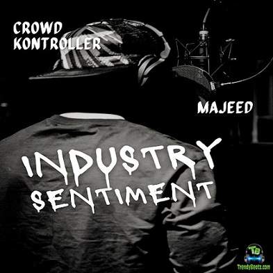 Crowd Kontroller - Industry Sentiment ft Majeeed
