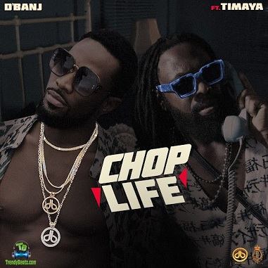 D Banj - Chop Life ft Timaya