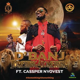 D Banj - Something for Something ft Cassper Nyovest