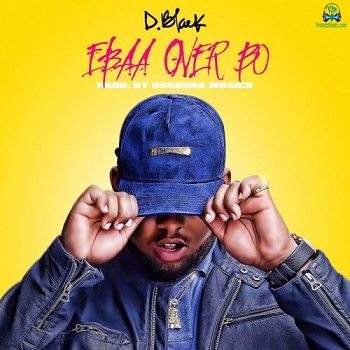 D Black - Ebaa Over Bo